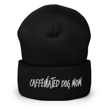 Caffeinated Dog Mom - Embroidery beanie