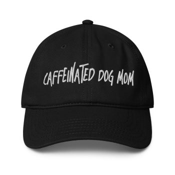 Caffeinated dog mom - Embroidery Hat