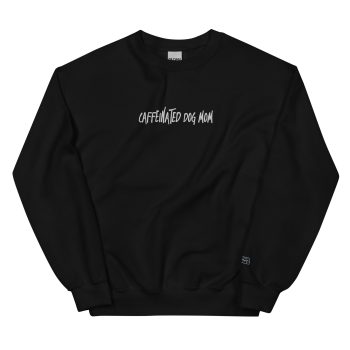 Caffeinated Dog Mom - Crew sweater